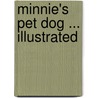 Minnie's Pet Dog ... Illustrated door Madeline Leslie