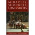 Miracles, Shockers, & Long Shots