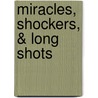 Miracles, Shockers, & Long Shots door Barry Wilner