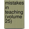 Mistakes in Teaching (Volume 25) by James Laughlin Hughes