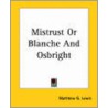 Mistrust Or Blanche And Osbright by Matthew G. Lewis