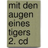 Mit Den Augen Eines Tigers 2. Cd door Martin Bökmann