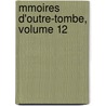 Mmoires D'Outre-Tombe, Volume 12 door Anonymous Anonymous