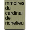 Mmoires Du Cardinal de Richelieu by Armand Jean Du Plessis Richelieu