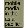 Mobile Media In The Asia Pacific door Larissa Hjorth