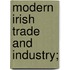 Modern Irish Trade And Industry;