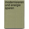 Modernisieren und Energie sparen door Peter Burk