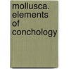 Mollusca. Elements Of Conchology door William Samuel Waithman Ruschenberger
