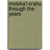 Moloka'i-O'ahu Through the Years door Peter Caldwell