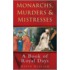 Monarchs, Murders And Mistresses
