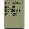 Monstruos Por El Borde del Mundo door Eduardo A. Gimenez
