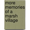 More Memories Of A Marsh Village by Unknown