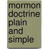 Mormon Doctrine Plain And Simple door Charles W. Penrose