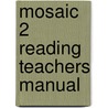 Mosaic 2 Reading Teachers Manual door Kirn