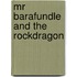 Mr Barafundle And The Rockdragon