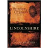 Murder And Crime In Lincolnshire by Douglas Wynn