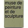 Muse de Peinture Et de Sculpture door Louis Mnard
