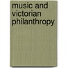 Music And Victorian Philanthropy door Charles Edward McGuire