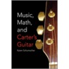 Music, Math, And Carter's Guitar door Karen Schumacher
