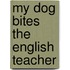 My Dog Bites the English Teacher