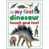 My First Dinosaur Touch And Feel door Dk Publishing