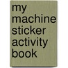 My Machine Sticker Activity Book door Chez Pictchall