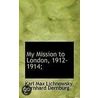 My Mission To London, 1912-1914; by Karl Max Lichnowsky