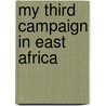 My Third Campaign in East Africa door William Salter Price