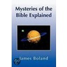 Mysteries Of The Bible Explained by James Boland