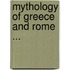 Mythology of Greece and Rome ...