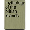 Mythology of the British Islands door Charles Squire