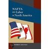 Nafta And Labor In North America by Norman Caulfield