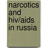 Narcotics And Hiv/Aids In Russia door William E. Butler