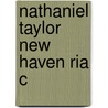 Nathaniel Taylor New Haven Ria C door Douglas A. Sweeney