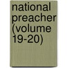 National Preacher (Volume 19-20) by Unknown Author