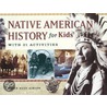 Native American History For Kids by Karen Bush Gibson