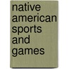 Native American Sports And Games door Onbekend