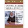 Natural Health, Natural Medicine by M.D. Andrew Weil