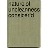 Nature of Uncleanness Consider'd door Jean Fr�D�Ric Ostervald