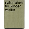 Naturführer für Kinder. Wetter door Onbekend