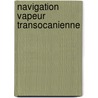 Navigation Vapeur Transocanienne door Eugï¿½Ne Flachat