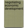 Negotiating Economic Development door Laurie Kroshus Medina