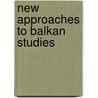 New Approaches To Balkan Studies by Dimitris Keridis