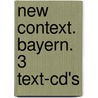 New Context. Bayern. 3 Text-cd's door Onbekend