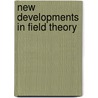 New Developments In Field Theory door Onbekend