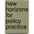 New Horizons for Policy Practice