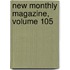 New Monthly Magazine, Volume 105