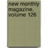 New Monthly Magazine, Volume 126