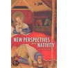 New Perspectives on the Nativity door Jeremy Corley