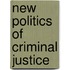 New Politics Of Criminal Justice